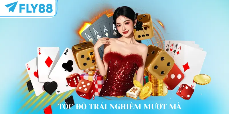 Tốc độ trải nghiệm được ưu tiên hàng đầu tại FLY88